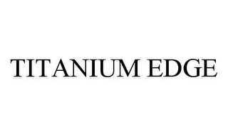 TITANIUM EDGE