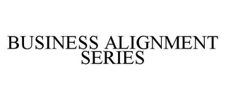 BUSINESS ALIGNMENT SERIES