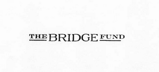 THE BRIDGE FUND