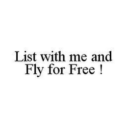 LIST WITH ME AND FLY FOR FREE !