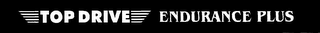 TOP DRIVE ENDURANCE PLUS