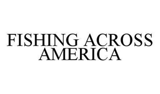 FISHING ACROSS AMERICA