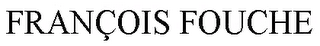FRANÇOIS FOUCHE