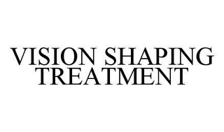 VISION SHAPING TREATMENT