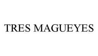 TRES MAGUEYES