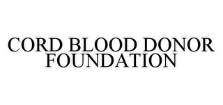 CORD BLOOD DONOR FOUNDATION