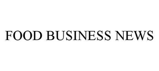 FOOD BUSINESS NEWS