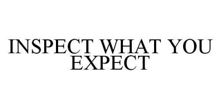INSPECT WHAT YOU EXPECT