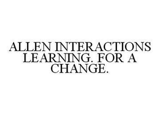 ALLEN INTERACTIONS LEARNING.  FOR A CHANGE.