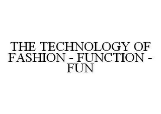 THE TECHNOLOGY OF FASHION - FUNCTION - FUN