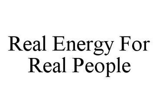 REAL ENERGY FOR REAL PEOPLE