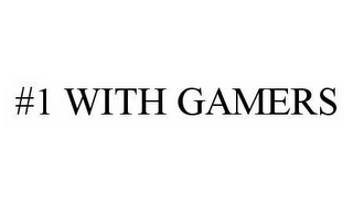 #1 WITH GAMERS