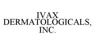 IVAX DERMATOLOGICALS, INC.