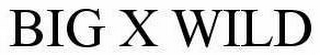 BIG X WILD