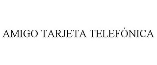 AMIGO TARJETA TELEFÓNICA