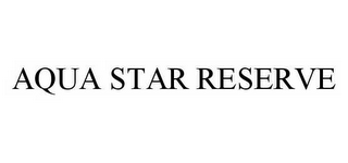 AQUA STAR RESERVE