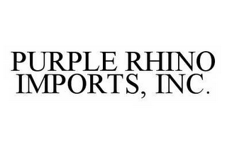 PURPLE RHINO IMPORTS, INC.