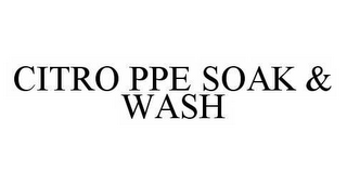 CITRO PPE SOAK & WASH
