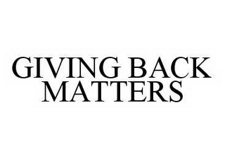 GIVING BACK MATTERS