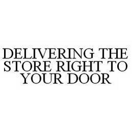 DELIVERING THE STORE RIGHT TO YOUR DOOR