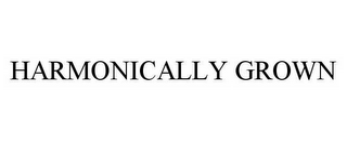 HARMONICALLY GROWN