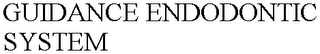 GUIDANCE ENDODONTIC SYSTEM