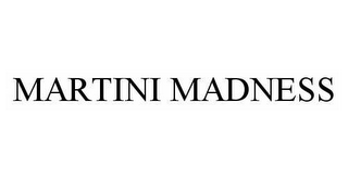 MARTINI MADNESS