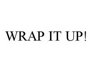 WRAP IT UP!