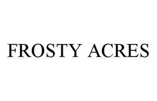 FROSTY ACRES
