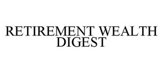 RETIREMENT WEALTH DIGEST