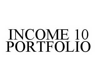 INCOME 10 PORTFOLIO
