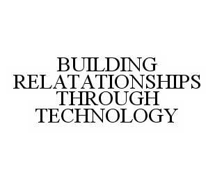 BUILDING RELATATIONSHIPS THROUGH TECHNOLOGY
