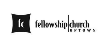 FC FELLOWSHIP CHURCH UPTOWN