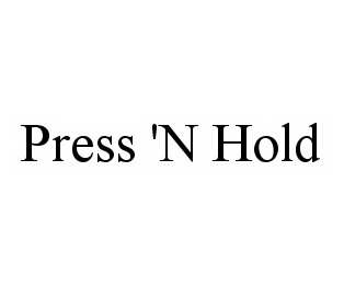 PRESS 'N HOLD