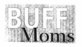 BUFF MOMS