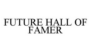 FUTURE HALL OF FAMER