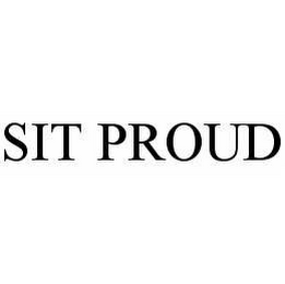 SIT PROUD