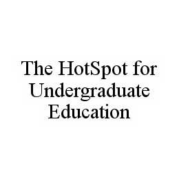 THE HOTSPOT FOR UNDERGRADUATE EDUCATION