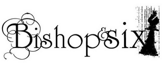 BISHOP & SIX