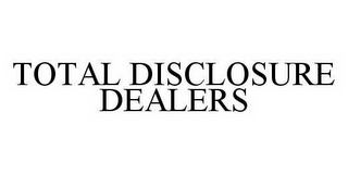TOTAL DISCLOSURE DEALERS