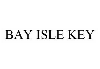 BAY ISLE KEY