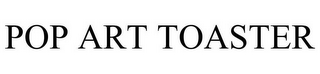 POP ART TOASTER