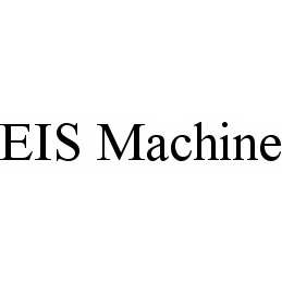 EIS MACHINE
