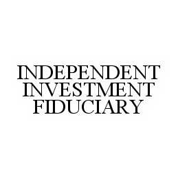 INDEPENDENT INVESTMENT FIDUCIARY