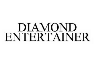 DIAMOND ENTERTAINER