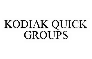KODIAK QUICK GROUPS