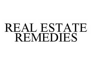 REAL ESTATE REMEDIES