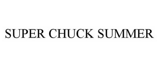 SUPER CHUCK SUMMER