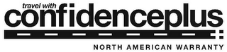 TRAVEL WITH CONFIDENCEPLUS NORTH AMERICA WARRANTY