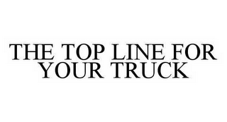 THE TOP LINE FOR YOUR TRUCK